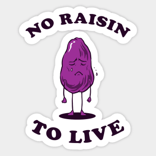 No Raisin To Live Sticker